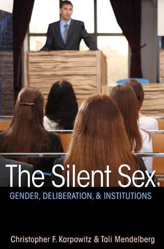 The Silent Sex Gender, Deliberation, and Institutions