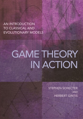 Game Theory in Action An Introduction to Classical and Evolutionary Models