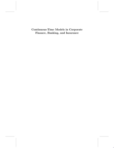 Continuous-Time Models in Corporate Finance, Banking, and Insurance A User's Guide