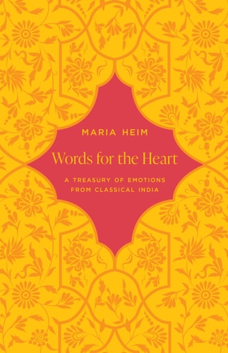 Words for the Heart A Treasury of Emotions from Classical India