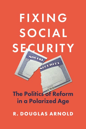 Fixing Social Security The Politics of Reform in a Polarized Age