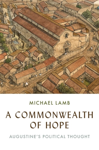 A Commonwealth of Hope Augustine's Political Thought