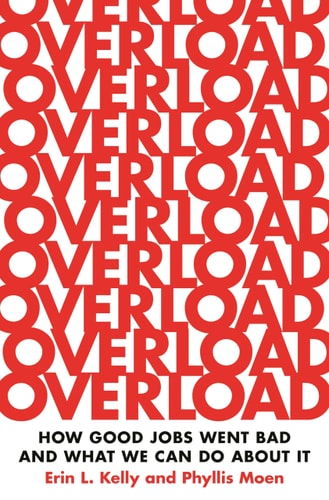 Overload How Good Jobs Went Bad and What We Can Do about It