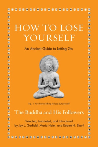 How to Lose Yourself An Ancient Guide to Letting Go