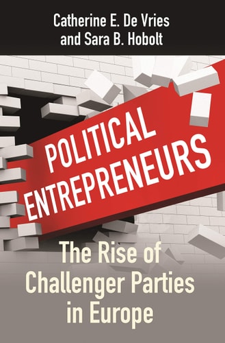 Political Entrepreneurs The Rise of Challenger Parties in Europe