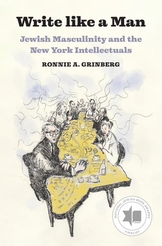 Write Like a Man Jewish Masculinity and the New York Intellectuals
