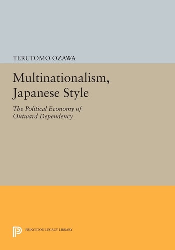 Multinationalism, Japanese Style The Political Economy of Outward Dependency