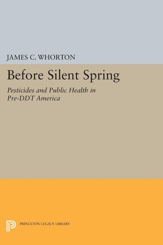 Before Silent Spring Pesticides and Public Health in Pre-DDT America