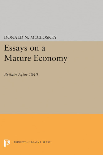 Essays on a Mature Economy Britain After 1840