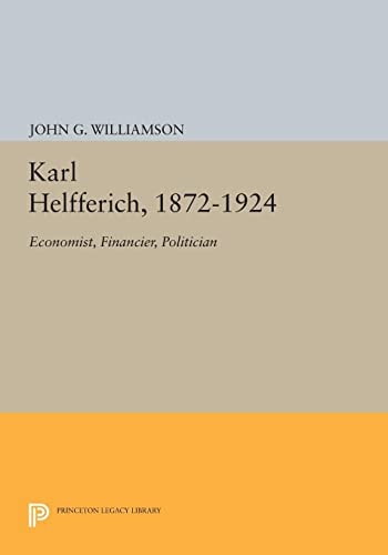 Karl Helfferich, 1872-1924 Economist, Financier, Politician