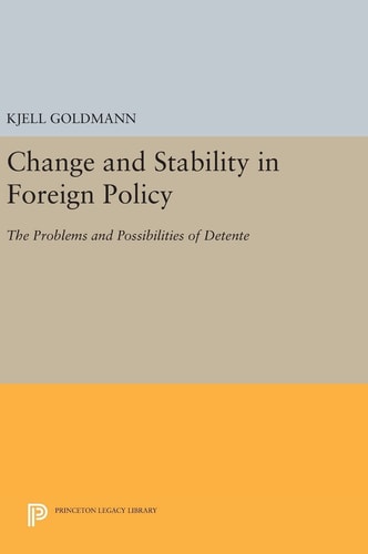 Change and Stability in Foreign Policy The Problems and Possibilities of Detente