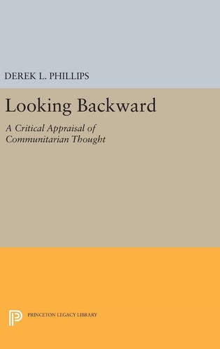 Looking Backward A Critical Appraisal of Communitarian Thought