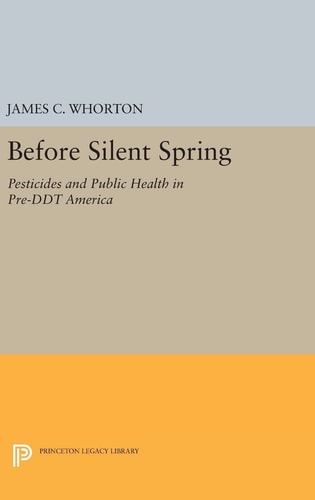 Before Silent Spring Pesticides and Public Health in Pre-DDT America