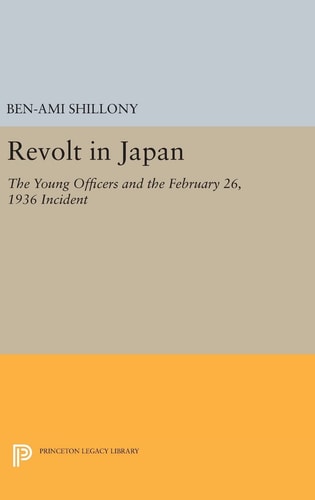 Revolt in Japan The Young Officers and the February 26, 1936 Incident