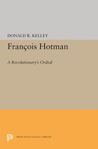 Francois Hotman A Revolutionary's Ordeal