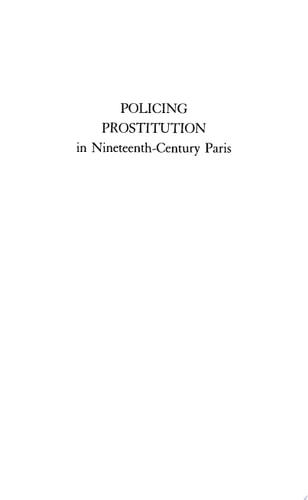 Policing Prostitution in Nineteenth-Century Paris