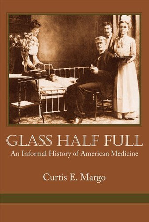 Glass half full: an informal history of American medicine