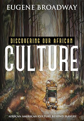 Discovering Our African Culture African American Culture Beyond Slavery