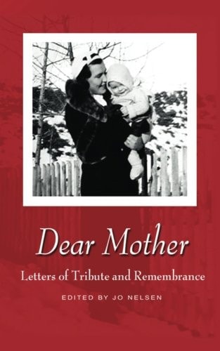 Dear Mother: Letters of Tribute and Remembrance