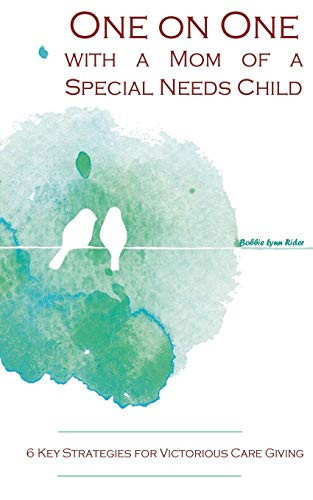 One on One with a Mom of a Special Needs Child 6 Key Strategies for Victorious Caregiving