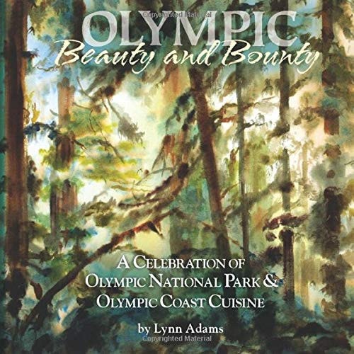 Beauty and Bounty: A Celebration of Olympic National Park and Olympic Coast Cuisine