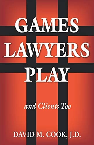 Games Lawyers Play... and Clients Too