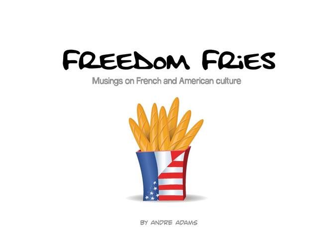 Freedom Fries Musings on French and American Culture