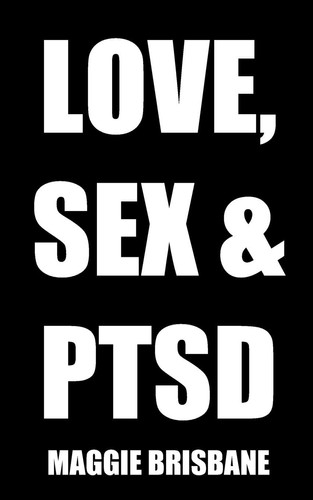 Love, Sex and Ptsd