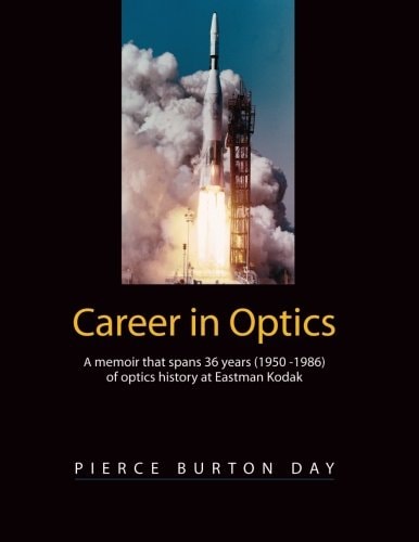 Career in Optics A Memoir that Spans 36 Years (1950-1986) of Optics History at Eastman Kodak