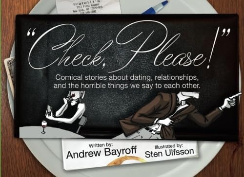Check, Please! Comical Stories about Dating, Relationships, and the Horrible Things We Say to Each Other