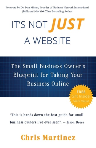 It's Not Just A Website The Small Business Owner's Blueprint for Taking Your Business Online