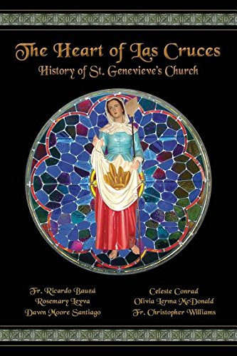 The Heart of Las Cruces The History of St. Genevieve's Church