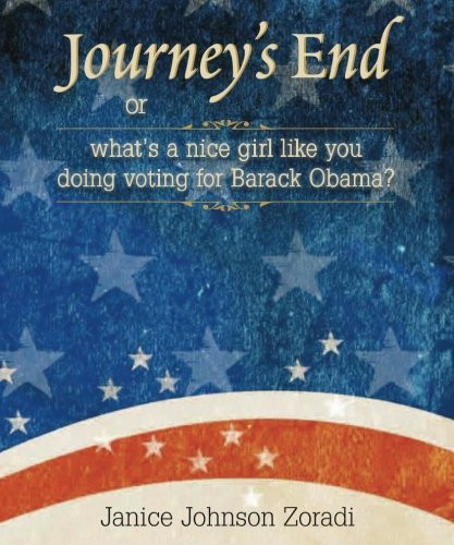 Journey's End Or What's a Nice Girl Like You Doing Voting for Barack Obama?