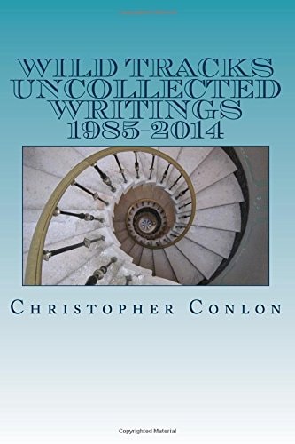 Wild Tracks Uncollected Writings 1985-2014