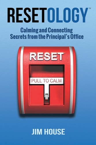 Resetology(tm) - Calming and Connecting Secrets from the Principal's Office