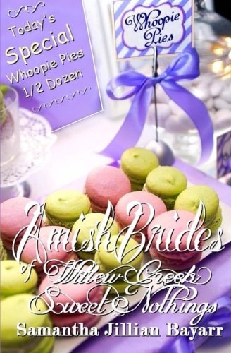 Amish Brides of Willow Creek Sweet Nothings: Book Three