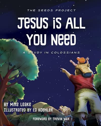 Jesus Is All You Need A Study in Colossians