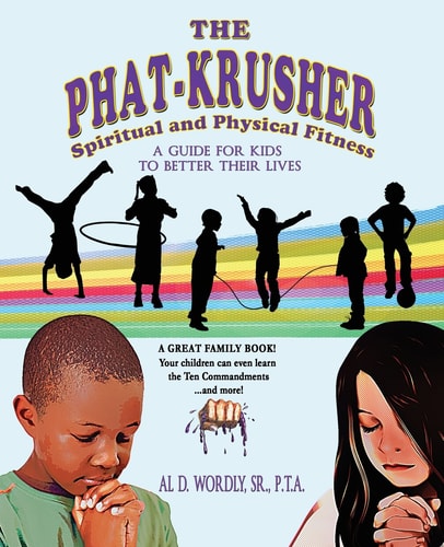 The Phat Krusher A Guide for Kids to Better Their Lives