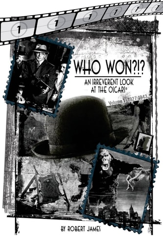 WHO Won?!? An Irreverent Look at the Oscars, Volume 1 1927-1943