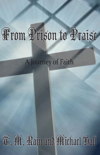 From Prison to Praise A Journey of Faith