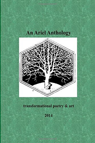 An Ariel Anthology Transformational Poetry and Art