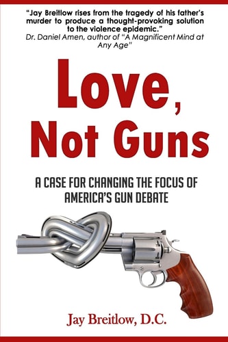 Love, Not Guns A Case for Changing the Focus of America's Gun Debate