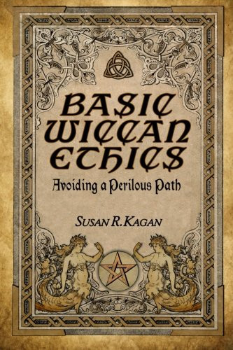 Basic Wiccan Ethics: Avoiding a Perilous Path