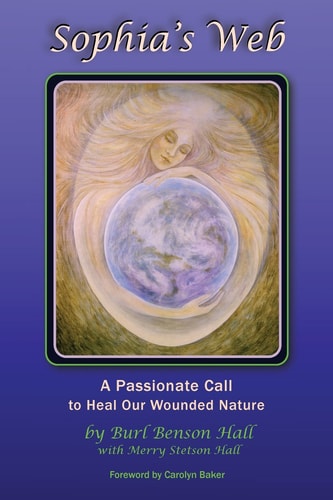 Sophia's Web A Passionate Call to Heal Our Wounded Nature