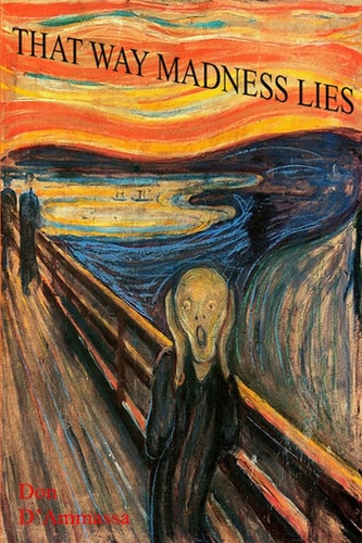 That Way Madness Lies Tales of Unhinged Minds