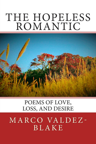 The Hopeless Romantic (Poems and Songs of Love, Loss, and Desire)