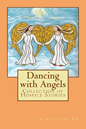 Dancing with Angels Collection of Hospice Stories
