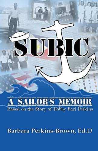 Subic: a Sailor's Memoir (Based on the Story of Bobby Earl Perkins)