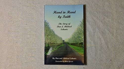 Hand in Hand by Faith The Story of Dan and Mildred Schantz