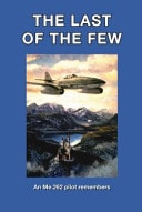 The Last of the Few An Me. 262 Pilot Remembers